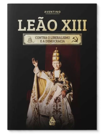 Livro Leão XIII – contra o liberalismo e a democracia